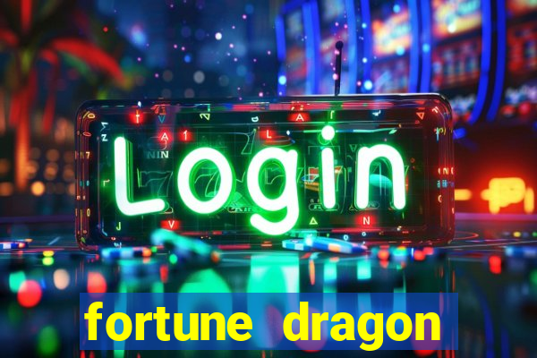 fortune dragon ganho certo